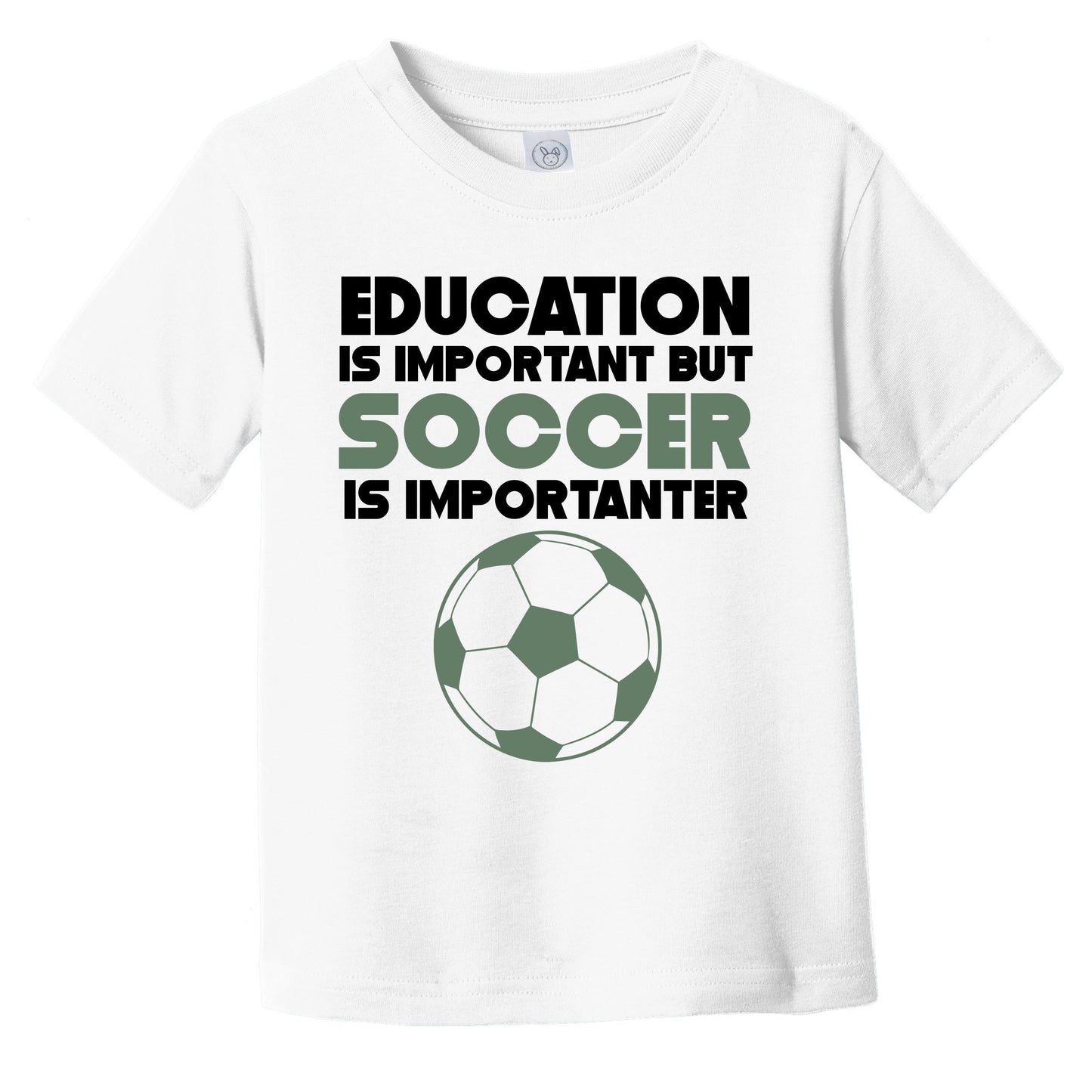 Education Is Important But Soccer Is Importanter Funny Infant Toddler T-Shirt