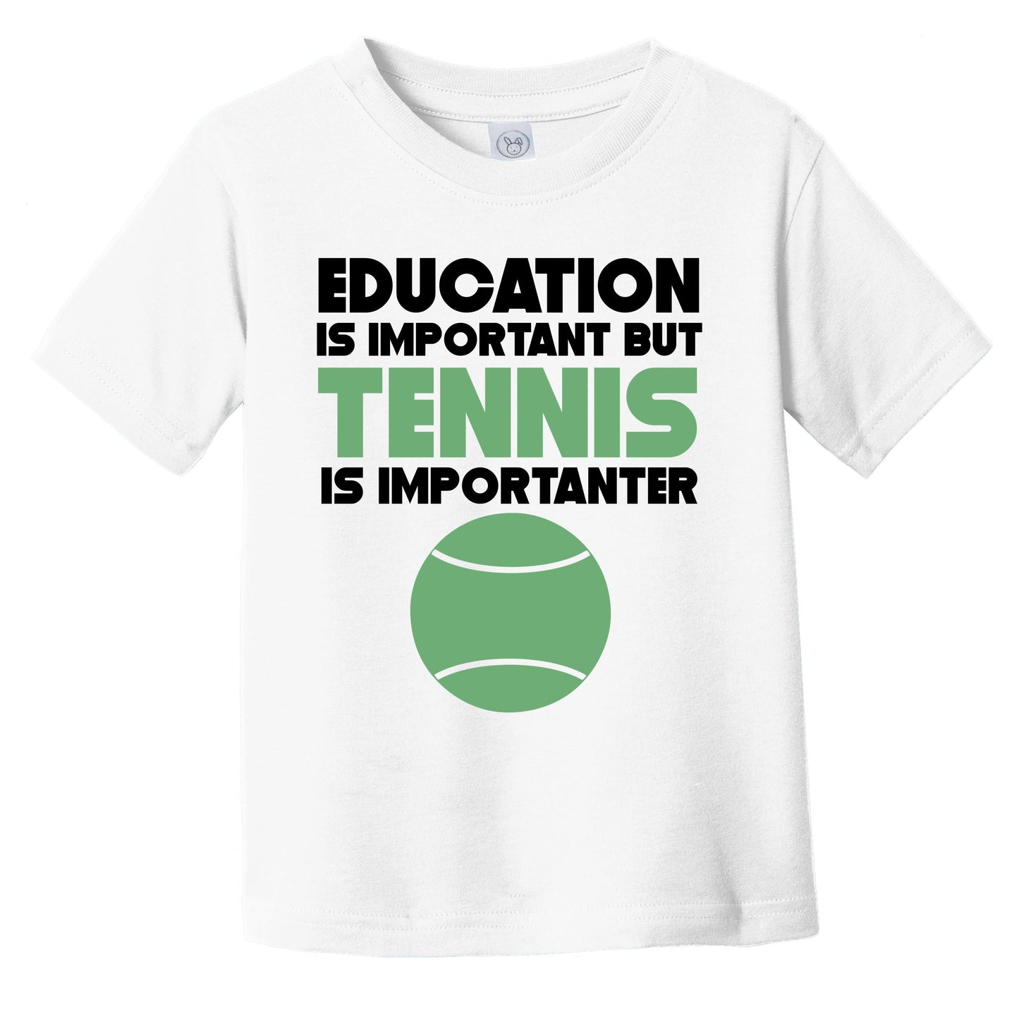 Education Is Important But Tennis Is Importanter Funny Infant Toddler T-Shirt