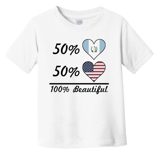 50% Guatemalan 50% American 100% Beautiful Guatemala Flag Heart Infant Toddler T-Shirt