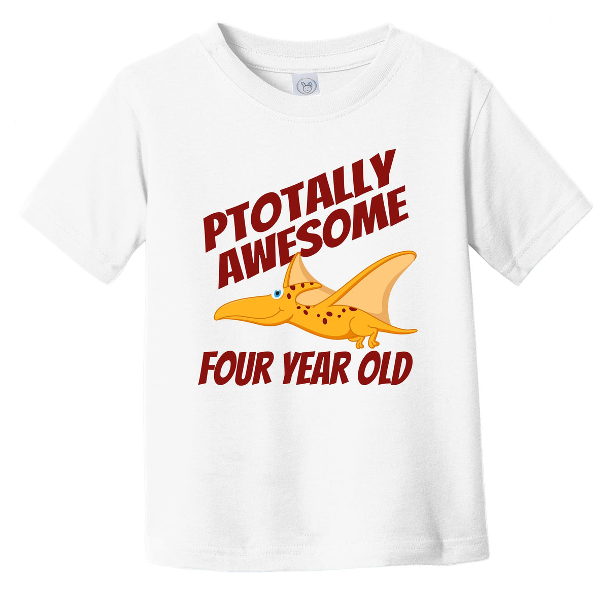 Ptotally Awesome Four Year Old Pterodactyl Funny Dinosaur 4rh Birthday Infant Toddler T-Shirt