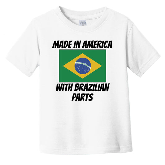 Made In America With Brazilian Parts Brazil Flag Funny Infant Toddler T-Shirt