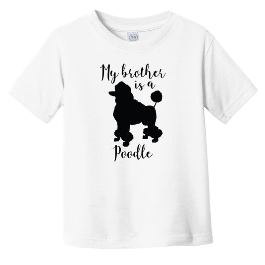 My Brother Is A Poodle Cute Dog Silhouette Infant Toddler T-Shirt