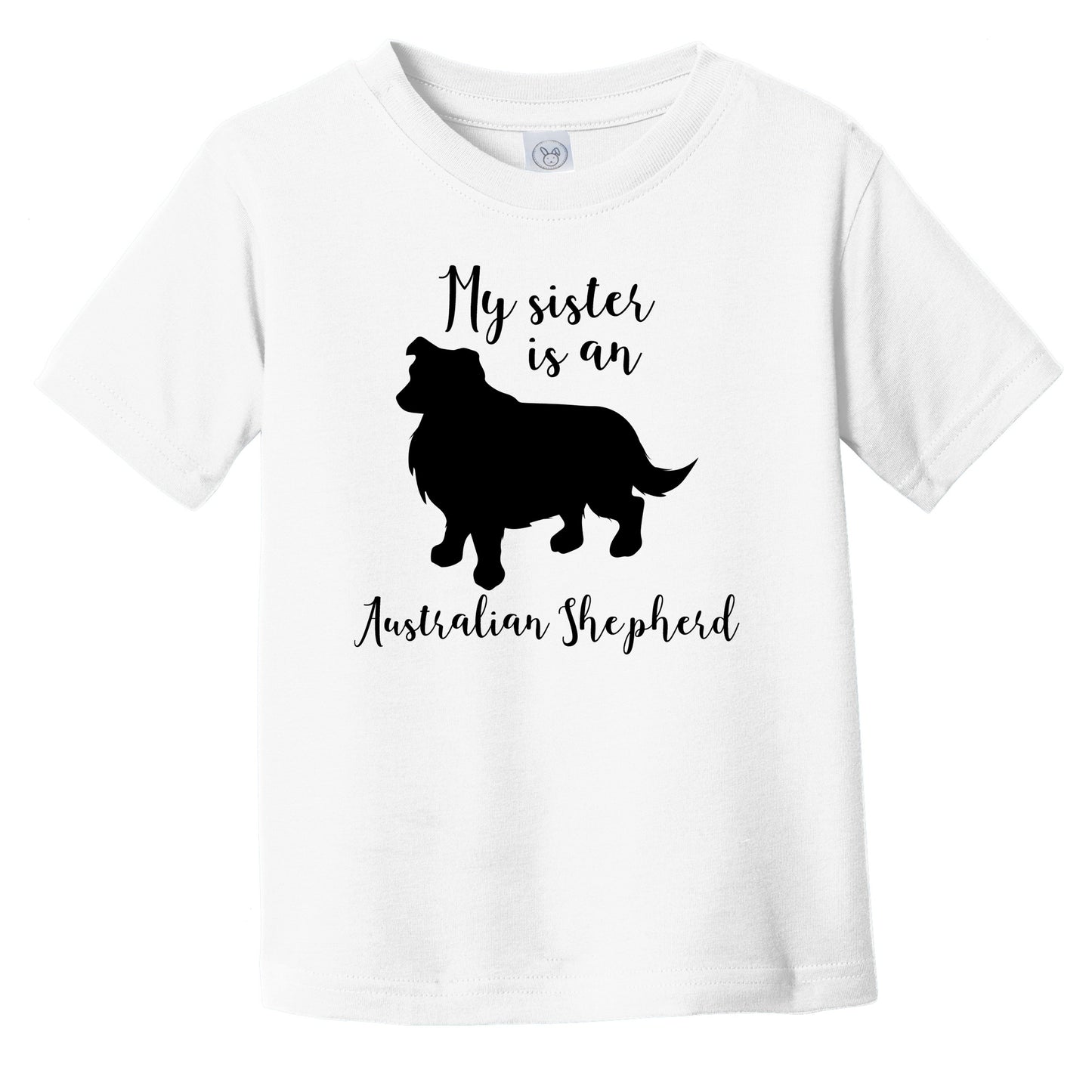 My Sister Is An Australian Shepherd Cute Dog Silhouette Infant Toddler T-Shirt