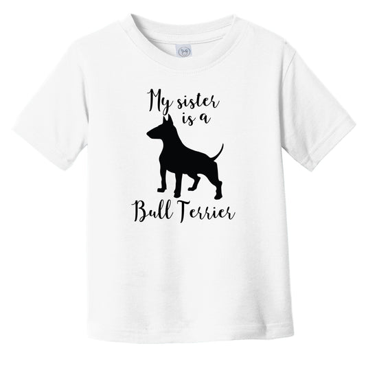 My Sister Is A Bull Terrier Cute Dog Silhouette Infant Toddler T-Shirt