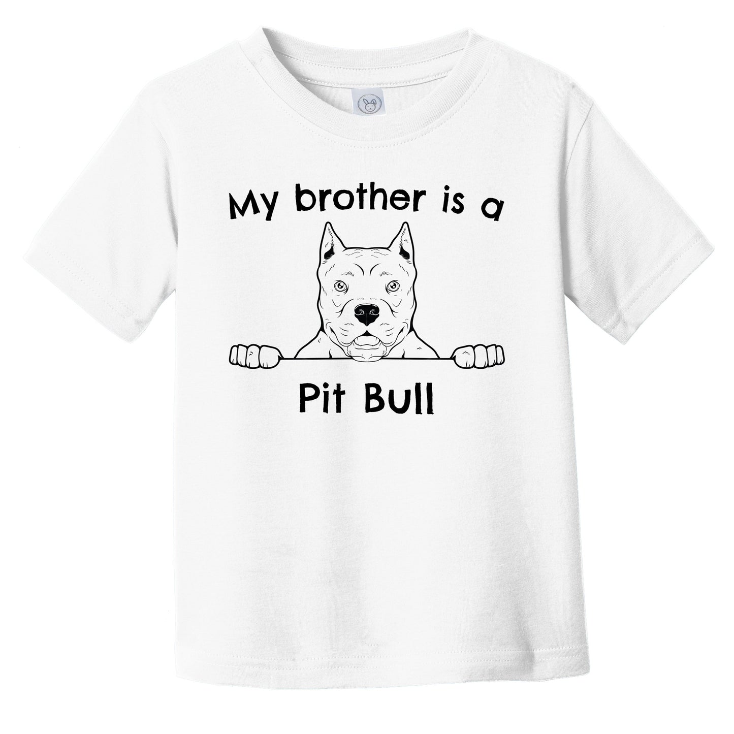 My Brother Is A Pit Bull Infant Toddler T-Shirt