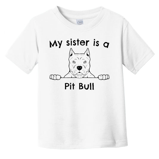 My Sister Is A Pit Bull Infant Toddler T-Shirt