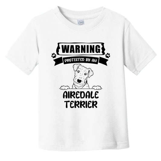 Warning Protected By An Airedale Terrier Funny Cute Dog Breed Infant Toddler T-Shirt