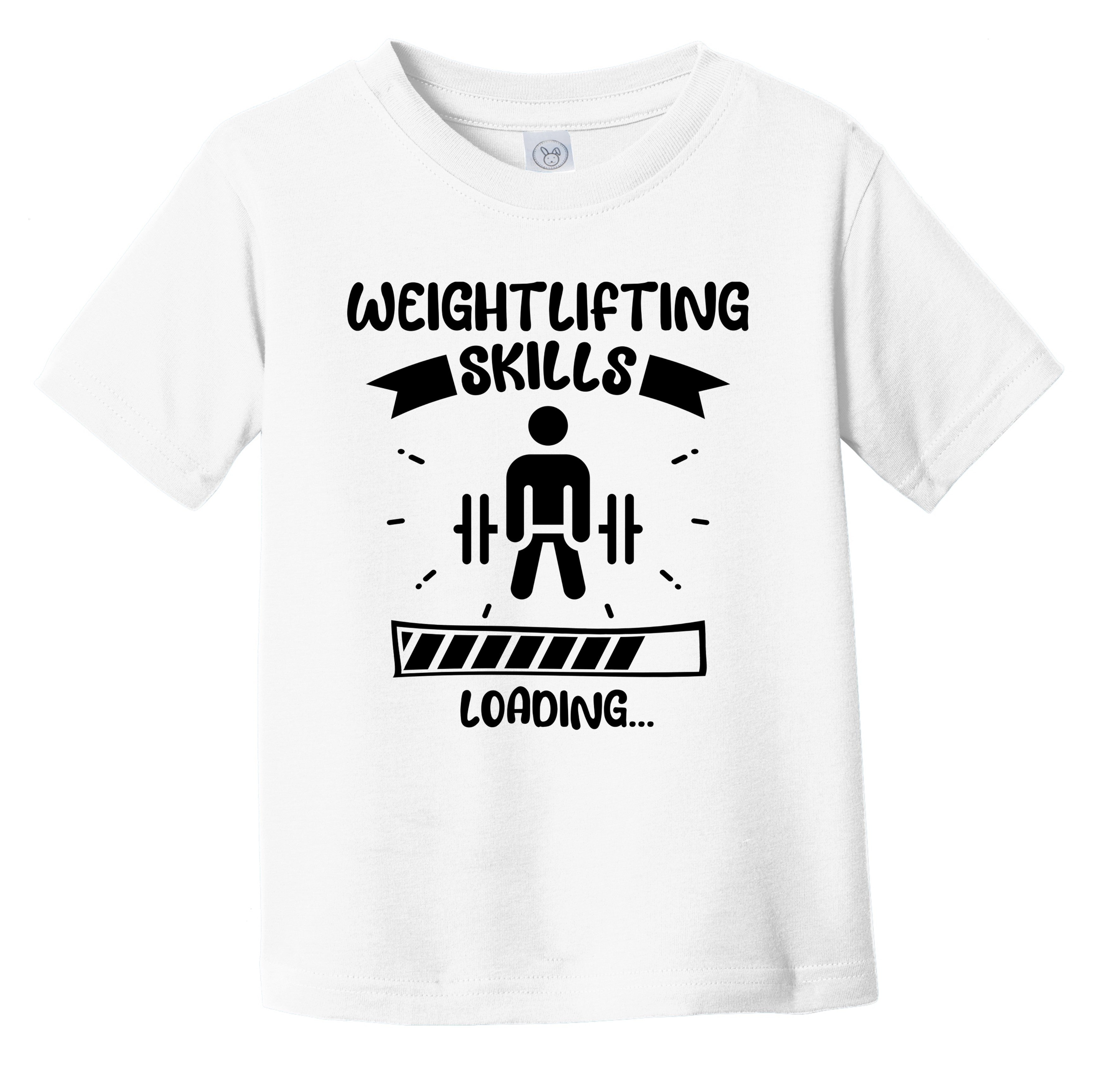 Weightlifting Skills Loading Funny Weightlifting Infant Toddler T Shir Really Awesome Shirts