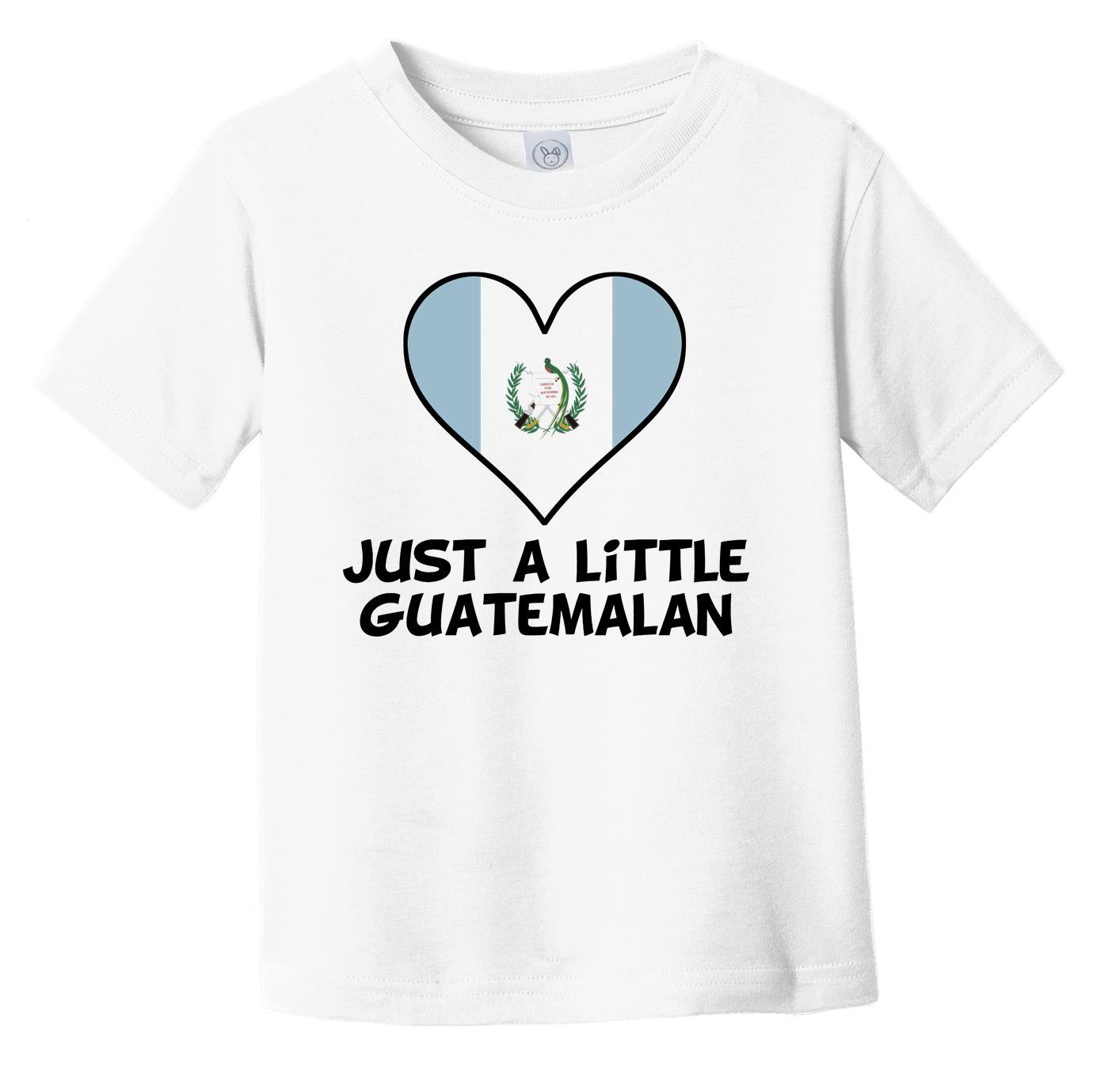 Just A Little Guatemalan T-Shirt - Funny Guatemala Flag Infant Toddler Shirt