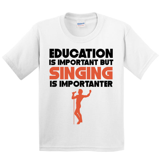 Education Is Important But Singing Is Importanter Funny T-Shirt