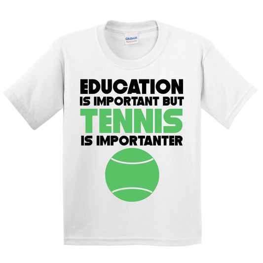 Education Is Important But Tennis Is Importanter Funny T-Shirt