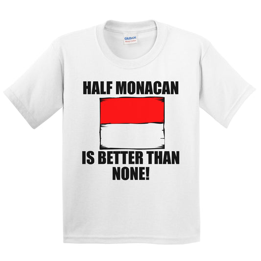 Half Monacan Is Better Than None Kids Youth T-Shirt