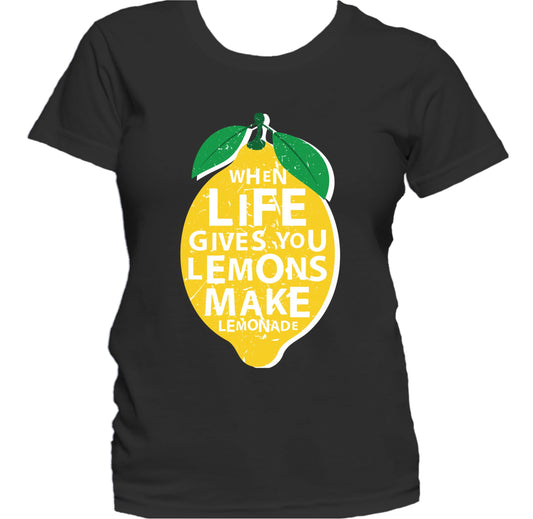 When Life Gives You Lemons Make Lemonade Women's T-Shirt