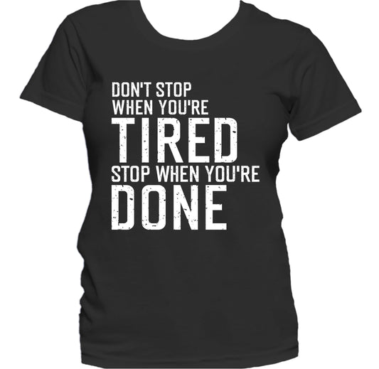Don't Stop When You're Tired Motivational Quote Women's T-Shirt
