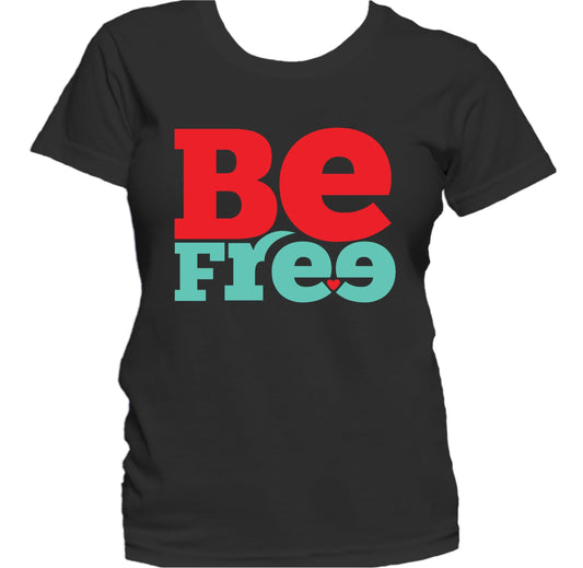 Be Free Heart Inspirational Quote Women's T-Shirt