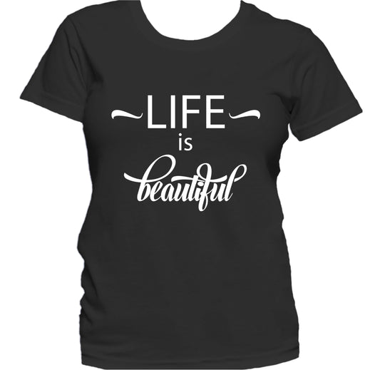Life Is Beautiful Inspirational Quote Women's T-Shirt