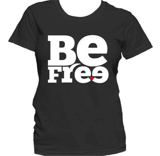 Be Free Heart Inspirational Quote Women's T-Shirt