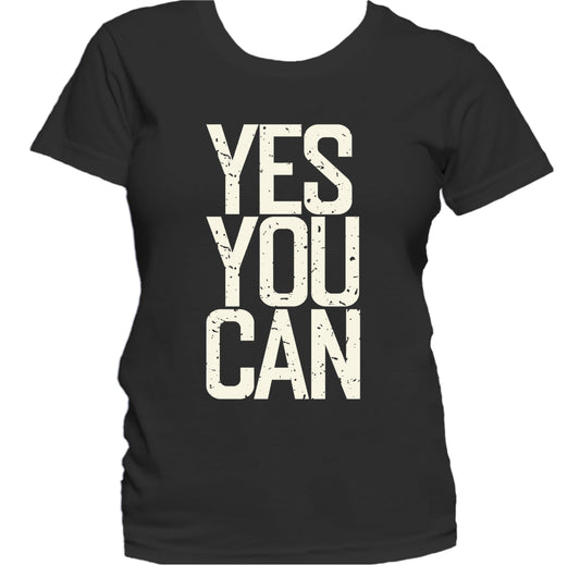 Yes You Can Inspirational Motivational Quote Women's T-Shirt