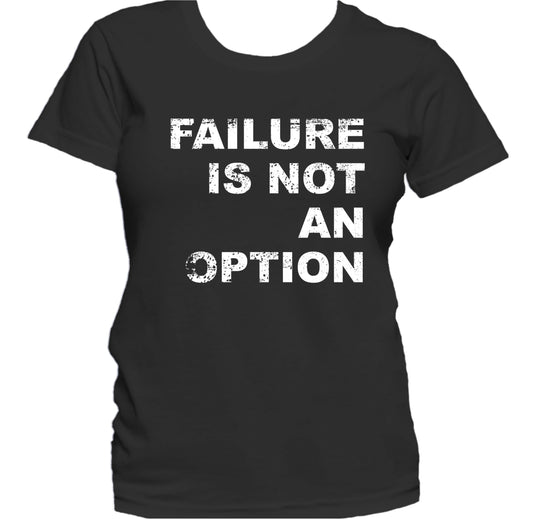 Failure Is Not An Option Motivational Quote Women's T-Shirt