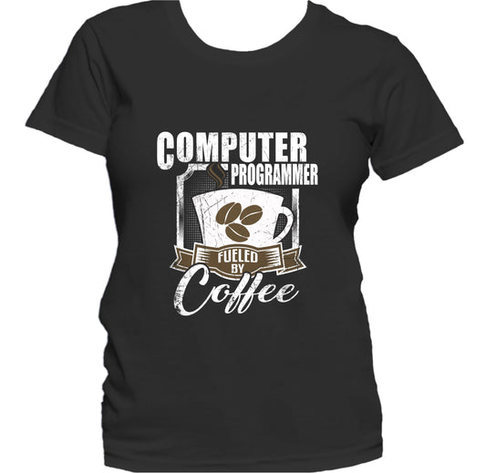 Computer Programmer Fueled By Coffee Funny Women's T-Shirt