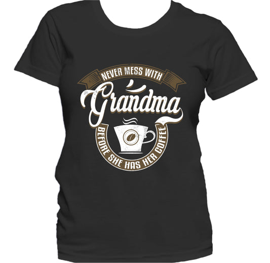 Never Mess With Grandma Before She Has Her Coffee Women's T-Shirt