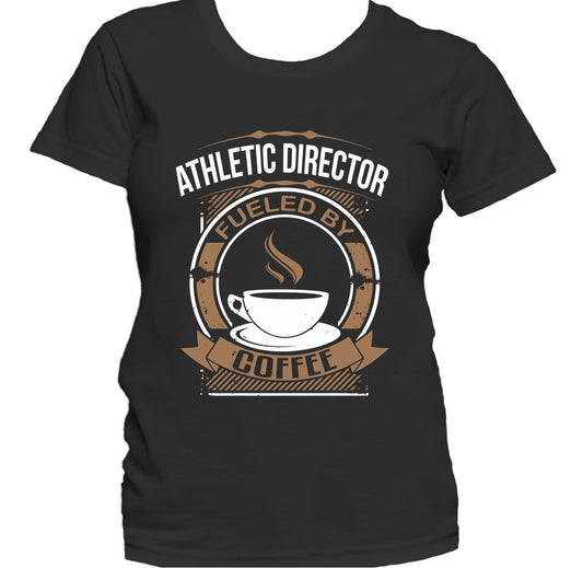 Athletic Director Fueled By Coffee Funny Women's T-Shirt