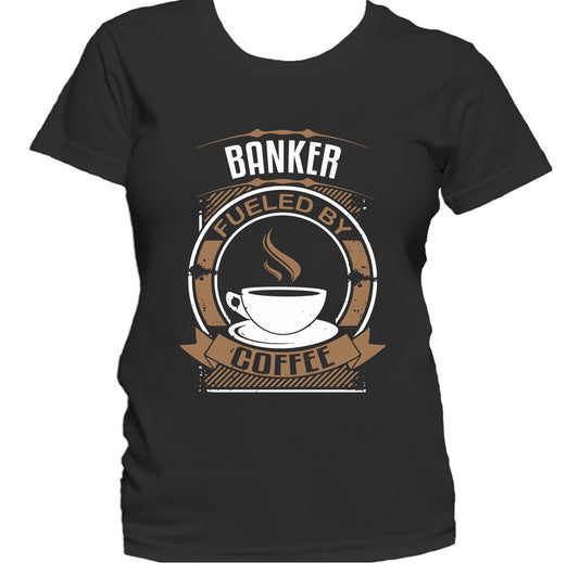 Banker Fueled By Coffee Funny Banking Women's T-Shirt