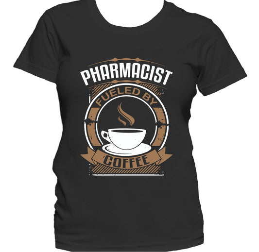 Pharmacist Fueled By Coffee Funny Women's T-Shirt