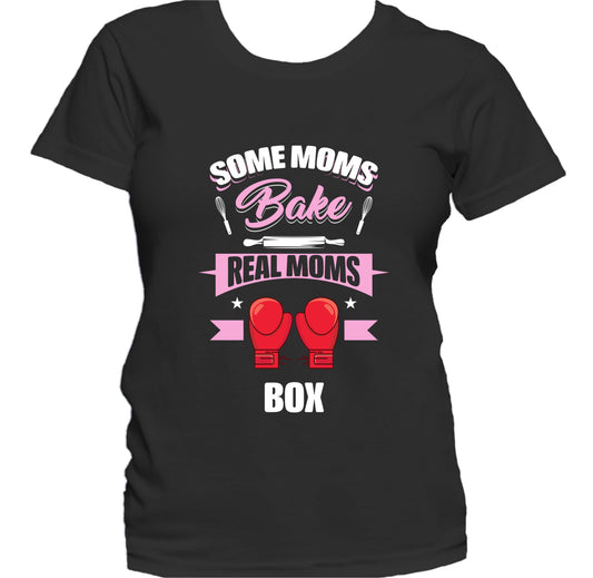Some Moms Bake Real Moms Box Funny Boxing Mom Women's T-Shirt