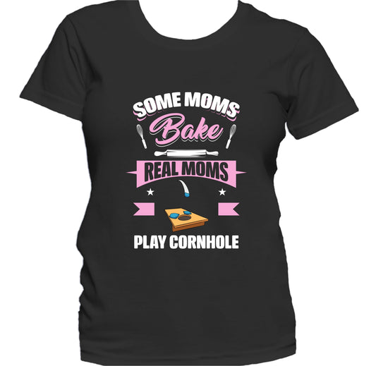 Some Moms Bake Real Moms Play Cornhole Funny Cornhole Mom Women's T-Shirt
