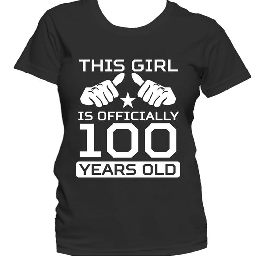 This Girl Is Officially 100 Years Funny 100th Birthday Women's T-Shirt