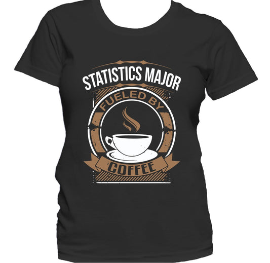 Statistics Major Fueled By Coffee Funny College Major Women's T-Shirt