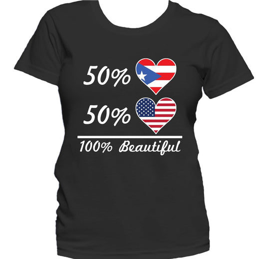 50% Puerto Rican 50% American 100% Beautiful Women's T-Shirt