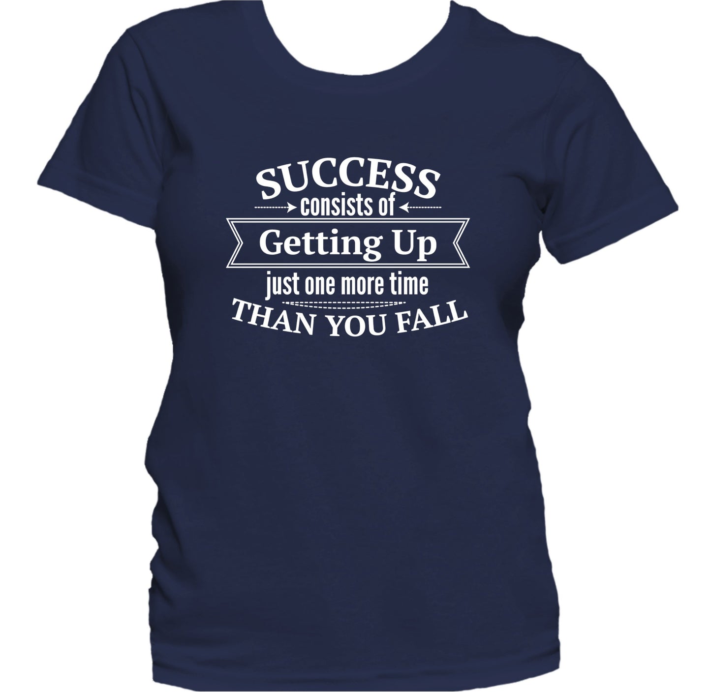 Success Consists Of Getting Up Motivational Quote Women's T-Shirt