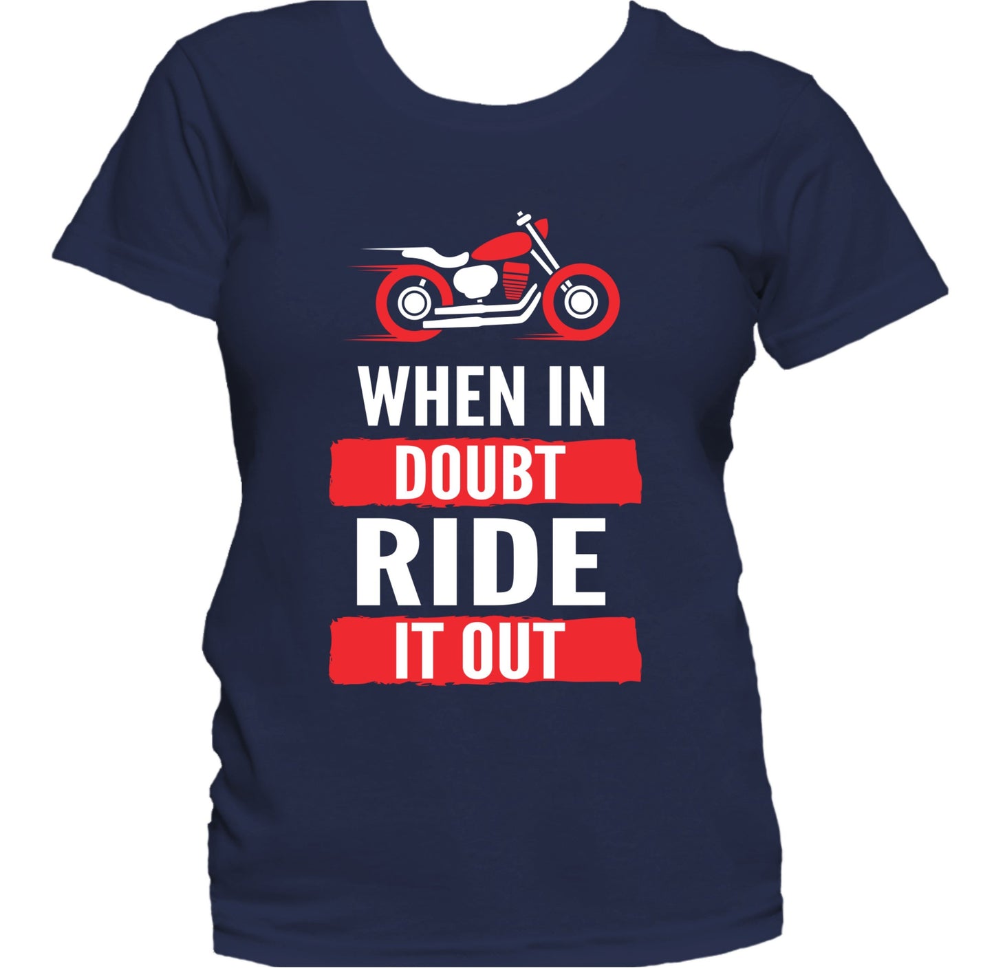 When In Doubt Ride It Out Funny Motorcycle Biker Women's T-Shirt