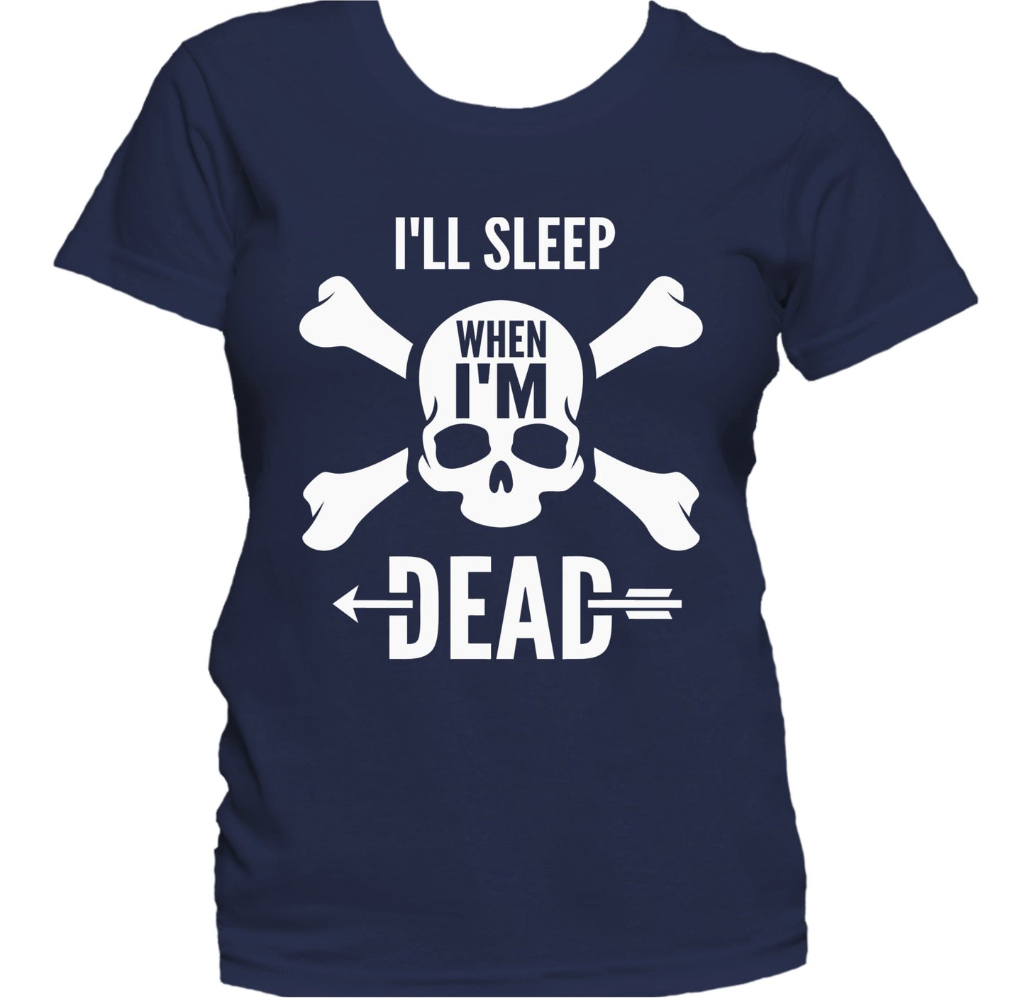 I'll Sleep When I'm Dead Motivational Quote Skull Women's T-Shirt