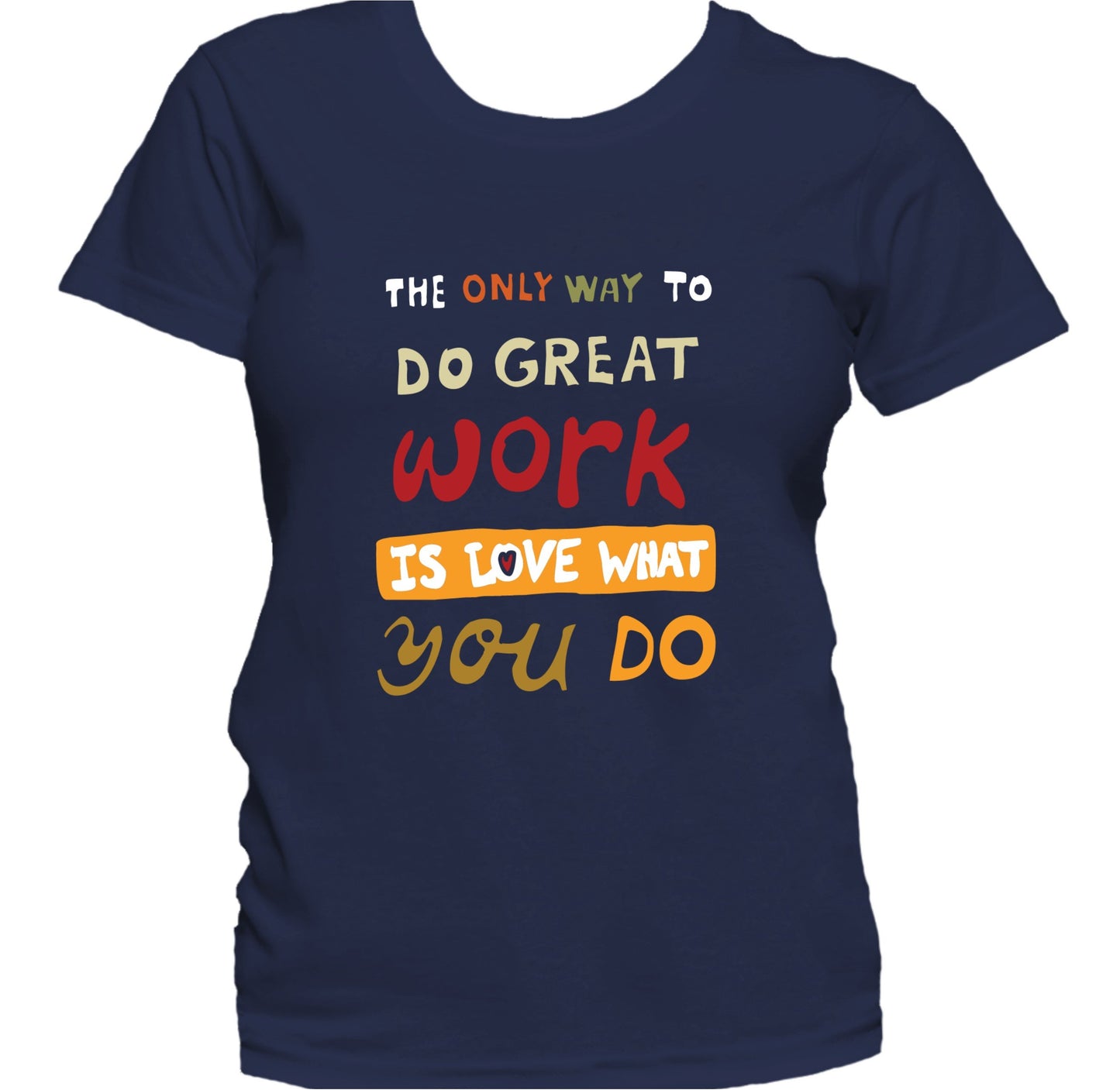 Love What You Do Inspirational Quote Women's T-Shirt