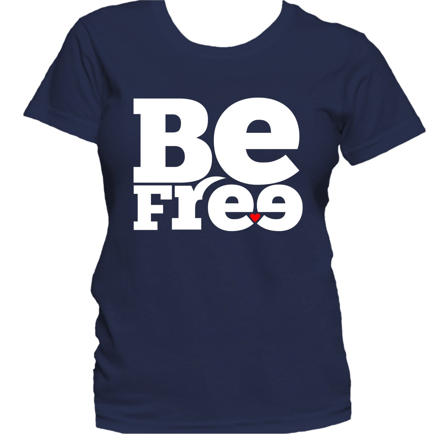 Be Free Heart Inspirational Quote Women's T-Shirt
