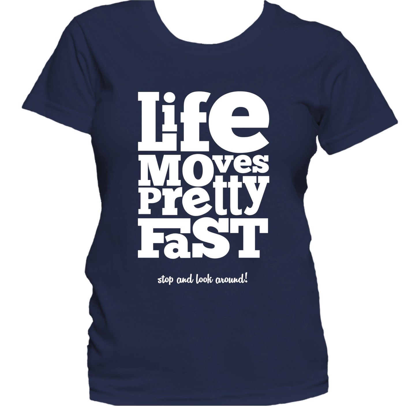 Life Moves Pretty Fast Stop And Look Around Quote Women's T-Shirt