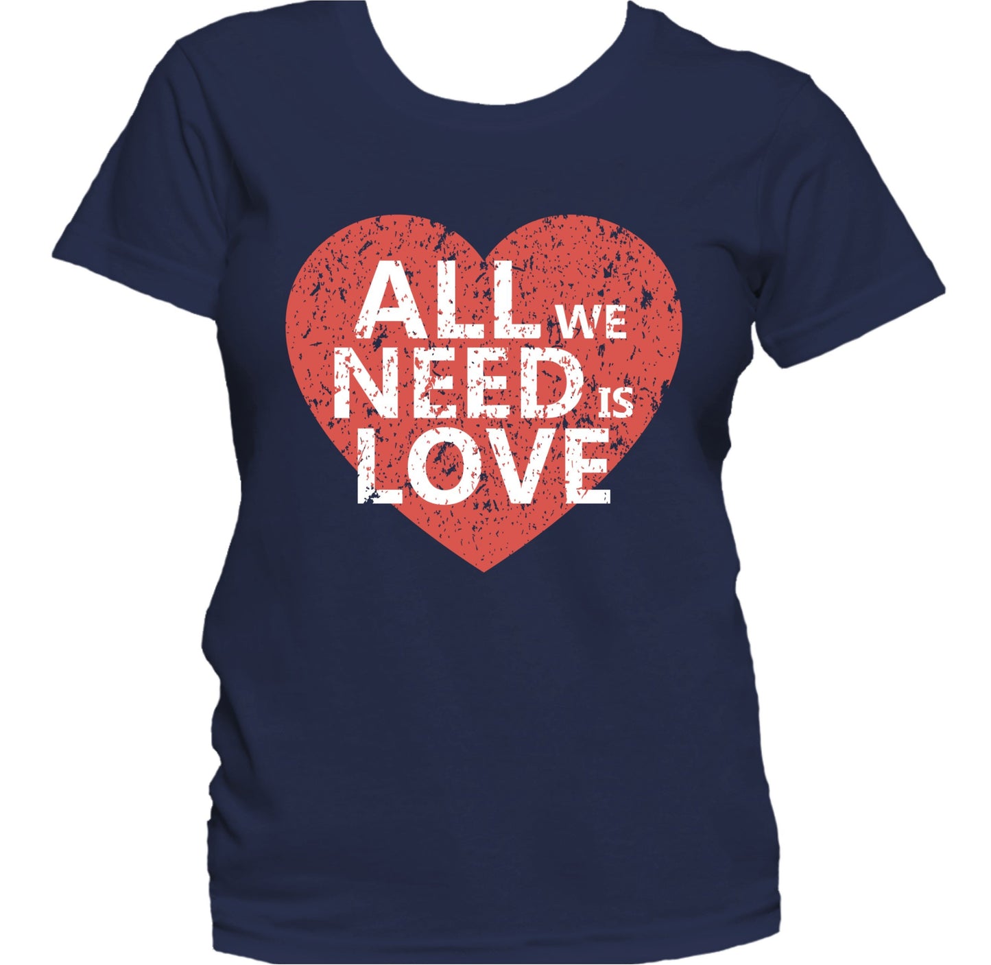 All We Need Is Love Cute Love Quote Heart Women's T-Shirt