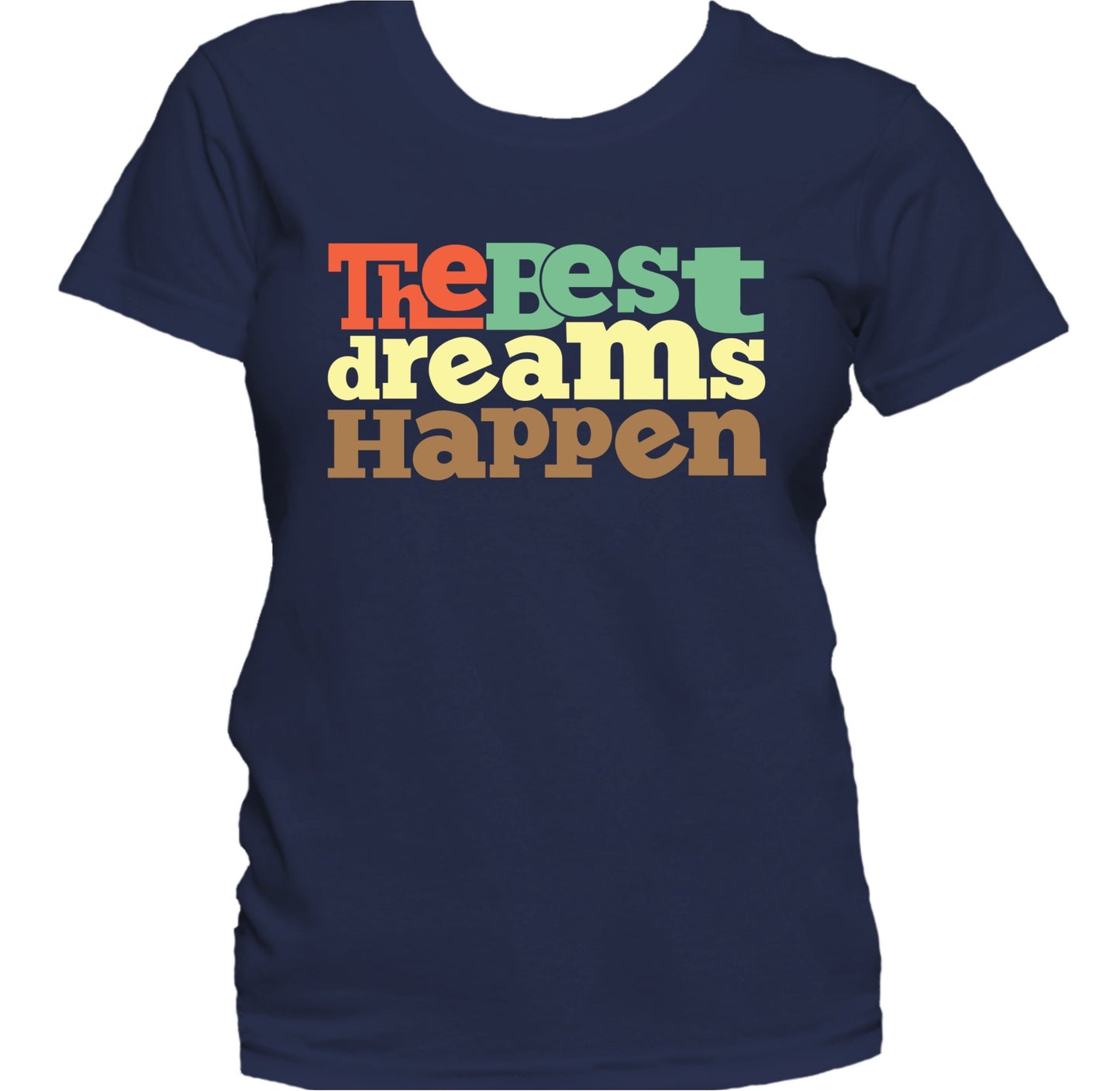 The Best Dreams Happen Inspirational Quote Women's T-Shirt
