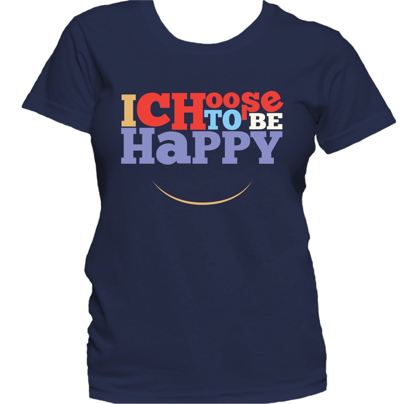I Choose To Be Happy Inspirational Motivational Quote Women's T-Shirt
