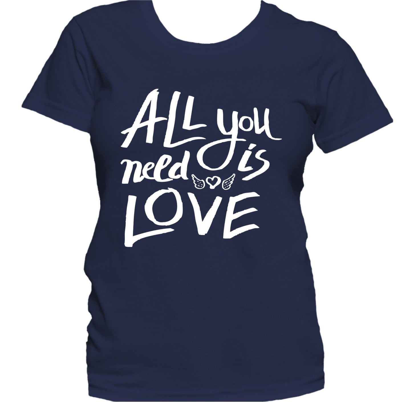 All You Need Is Love Inspirational Motivational Quote Women's T-Shirt