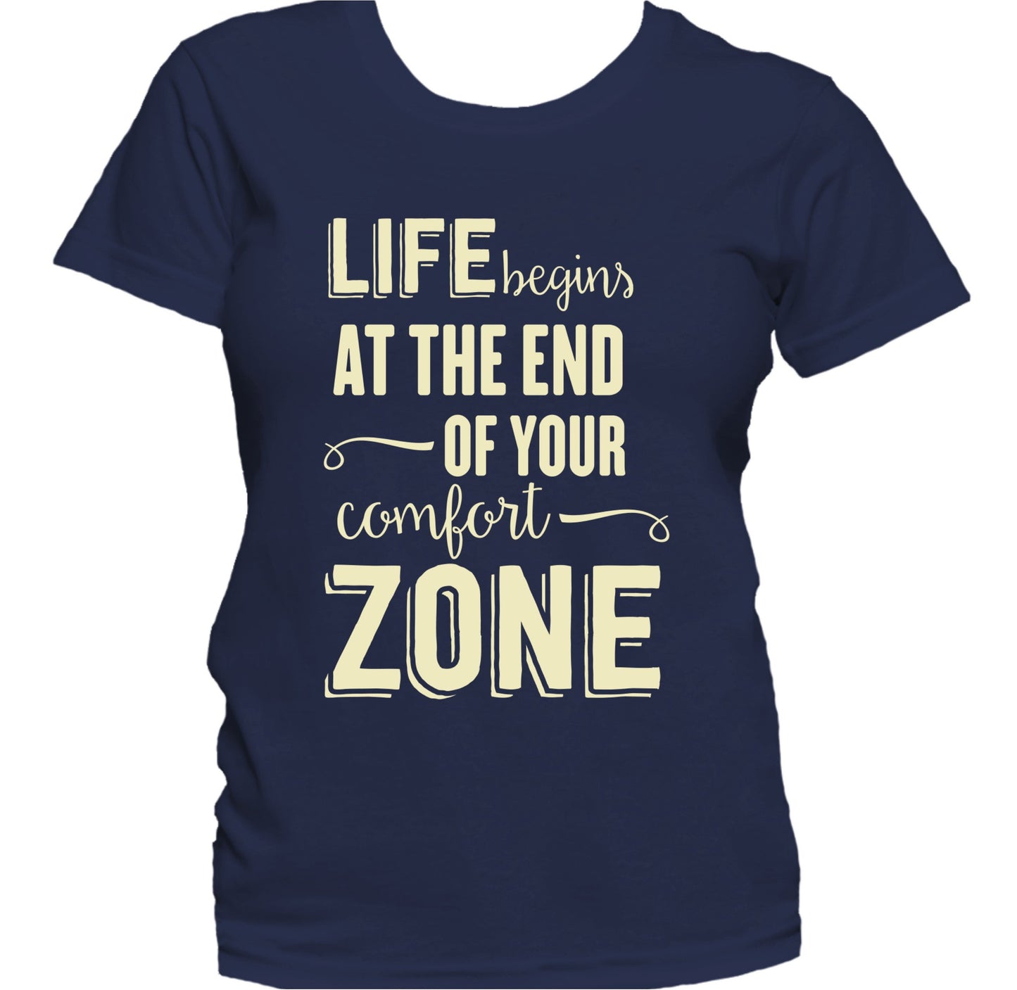 Life Begins At End Of Your Comfort Zone Inspirational Women's T-Shirt