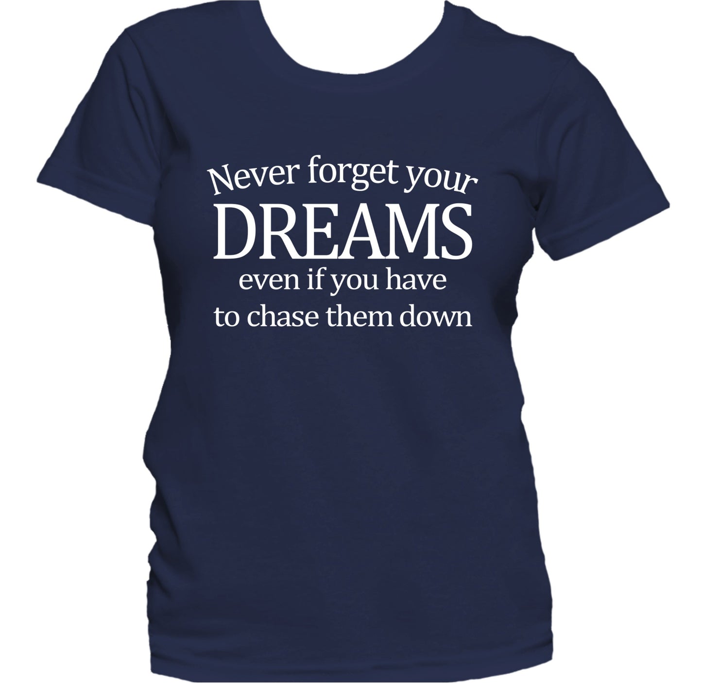 Never Forget Your Dreams Inspirational Quote Women's T-Shirt