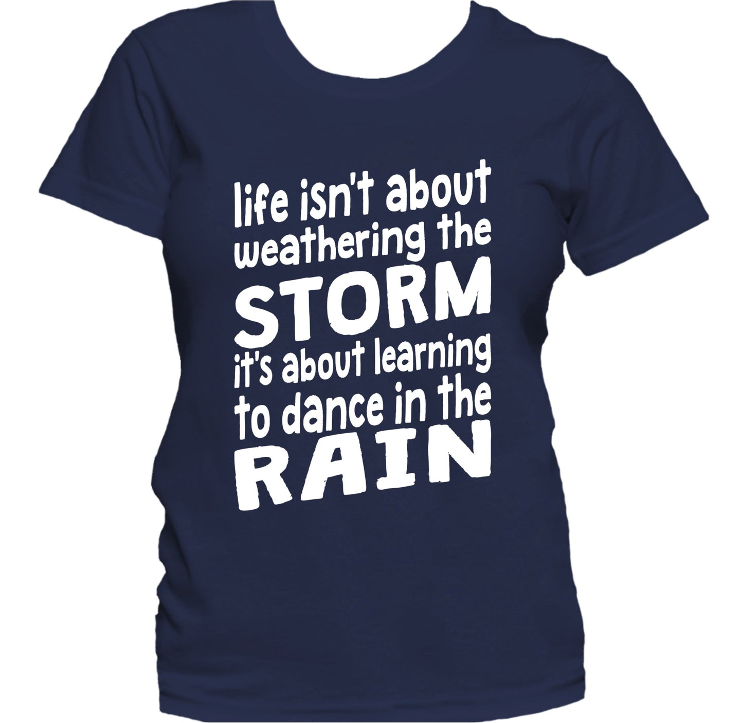 Life Isn't About Weathering The Storm Inspirational Women's T-Shirt