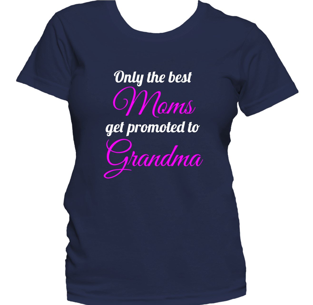 Only The Best Moms Get Promoted To Grandma Women's T-Shirt