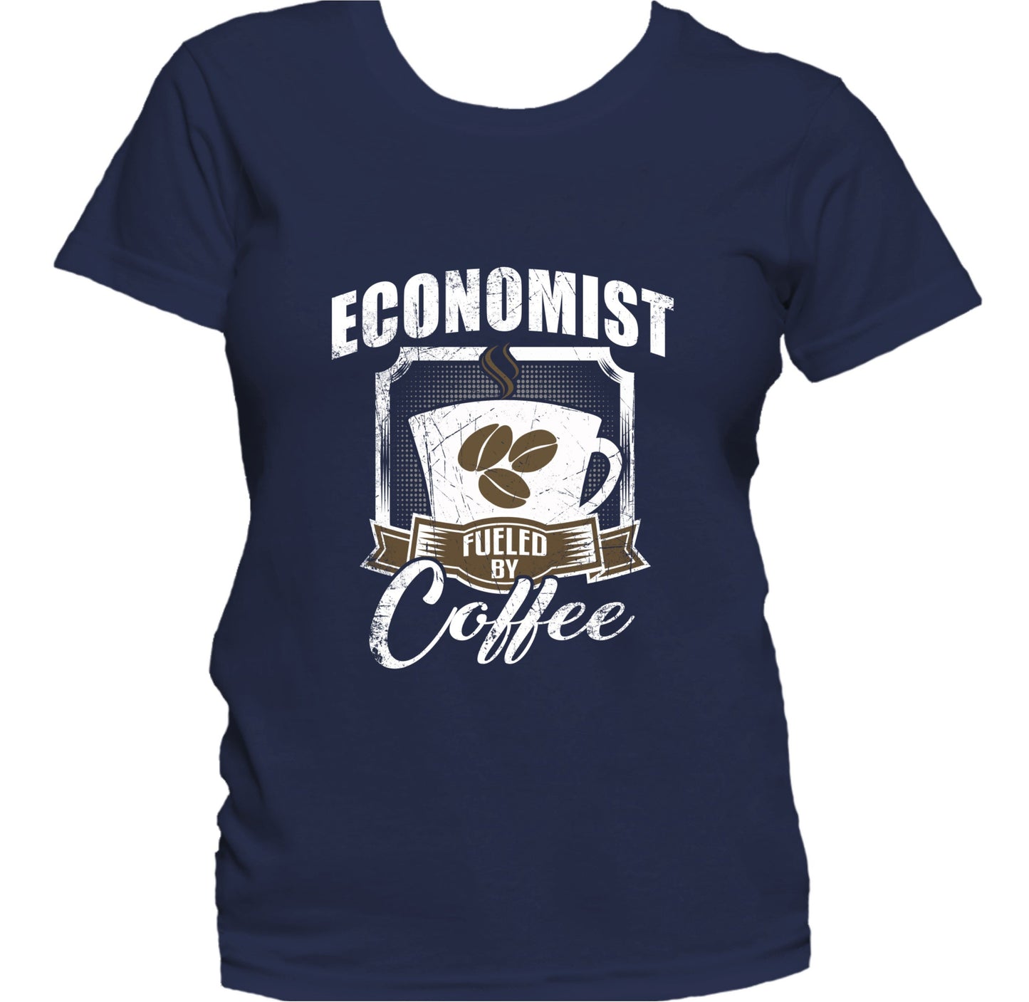 Economist Fueled By Coffee Funny Women's T-Shirt