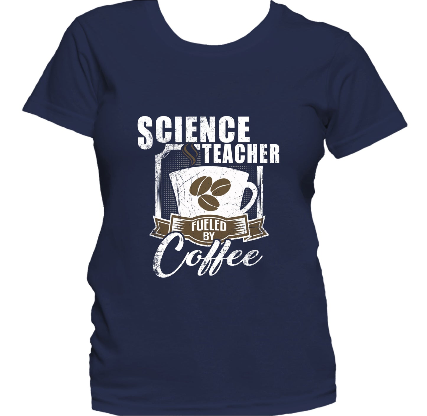 Science Teacher Fueled By Coffee Funny Women's T-Shirt