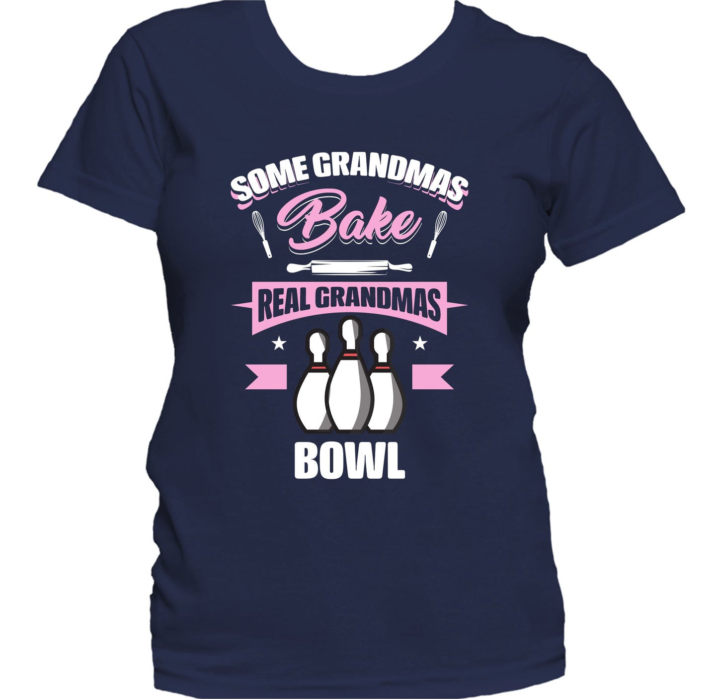 Some Grandmas Bake Real Grandmas Bowl Funny Bowling Grandma Women's T-Shirt